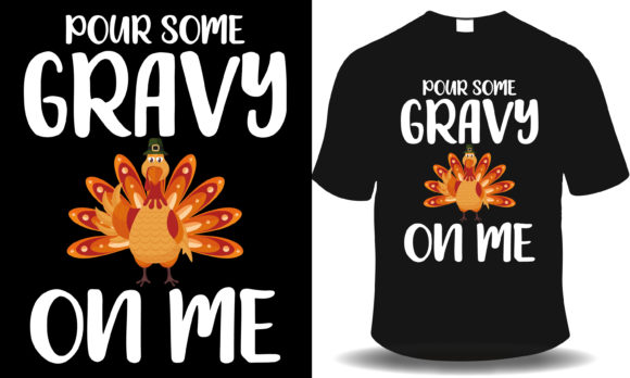 Pour Some Gravy on Me Thanksgiving T-shirt: A Versatile Design for Print-on-Demand Businesses